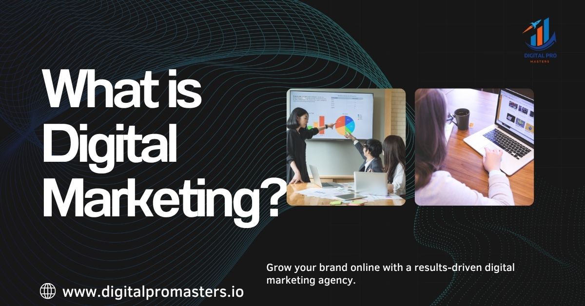 What is digital marketing | digital pro masters